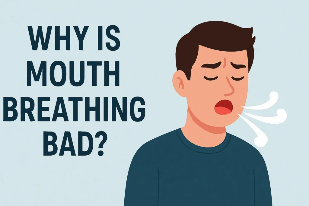 Why is mouth breathing bad?